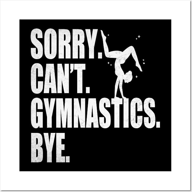 Sorry Can’t Gymnastics Bye Funny Gymnastics Mom Coach Lover Wall Art by WildFoxFarmCo